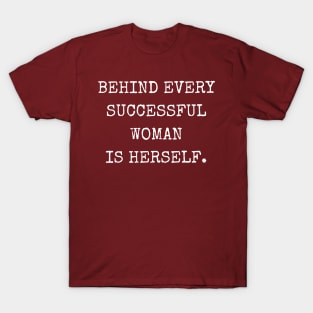 SheHopes Behind Every Successful Woman is Herself T-Shirt